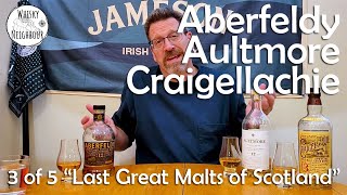 Aberfeldy 12 Aultmore 12 Craigellachie 13 A quick walk through of these Last Great Malts [upl. by Hildick]