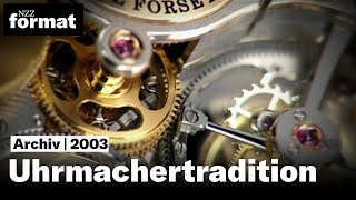 Uhrmachertradition – Präzision Ästhetik Eleganz  Eine Dokumentation von NZZ Format 2003 [upl. by Naujed]