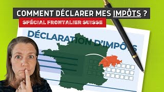 FRONTALIER SUISSE  Comment déclarer mes IMPÔTS en France [upl. by Hakkeber418]