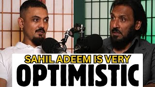 SAHIL ADEEM IS VERY OPTIMISTIC [upl. by Gibert925]