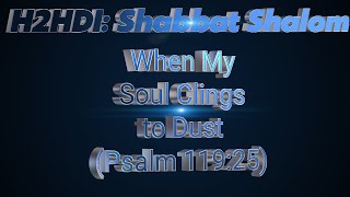 Shabbat Live  When My Soul Clings to Dust Psalm 11925 [upl. by Brittne]