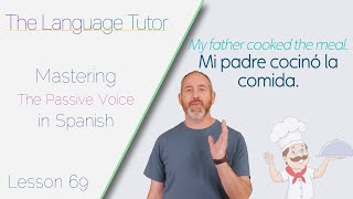 Mastering the Passive Voice in Spanish  The Language Tutor Lesson 69 [upl. by Eannyl69]