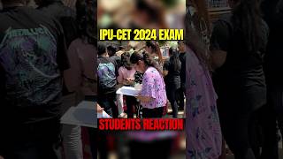 IPUCET 2024 Exam Day Student Reaction 🤩 Motivation for All Students 💯 shorts [upl. by Emorej]