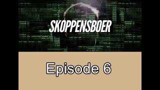 SKOPPENSBOER  Episode 6 [upl. by Ignatia]