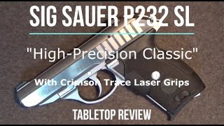 SIG Sauer P232 SL with CT Laser Grips Tabletop Review  Episode 202209 [upl. by Christensen381]