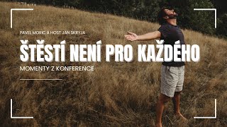 Pavel Moric  Štěstí není pro každého  Host Jan Skryja  Momenty z konference [upl. by Anitap]