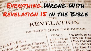 Everything Wrong With Revelation 15 in the Bible [upl. by Tadich]