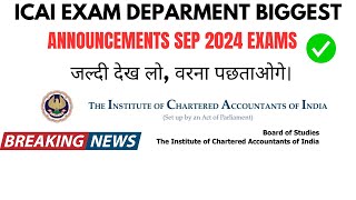 ICAI Exam Department Biggest Announcement  Good News Out  CA Exam September 2024 [upl. by Nagaer663]