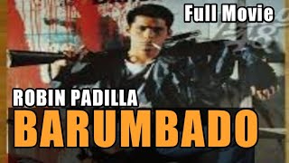 ROBIN PADILLA  BARUMBADO  FULL MOVIE  PINOY ACTION MOVIE  TAGALOG ACTION MOVIE [upl. by Leena866]