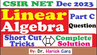 Linear Algebra  Part C Questions  CSIR NET Dec 2023  Mathematics Short Cut Tricks [upl. by Weider320]