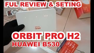 FULL REVIEW amp SETING ORBIT PRO H2HUAWEI B530 [upl. by Yrekaz]