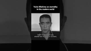 Yukio Mishima on mortality in the modern world thoughts [upl. by Reider]