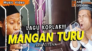 LAGU KOPLAK MANGAN TURU  ARIF CITENX Official Music Video [upl. by Nit]