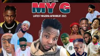 MY G LATEST NIGERIA AFROBEAT MIX 2023 FT BURNA BOY REMA SALLIPOPI DJ CRUZ DAVIDO  KIZZ DAN [upl. by Inek]