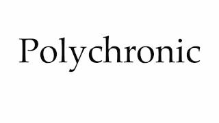 How to Pronounce Polychronic [upl. by Wind]