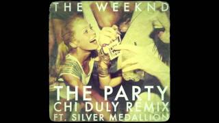 The Weeknd ft Silver Medallion  The Party Chi Duly Remix [upl. by Evadne]