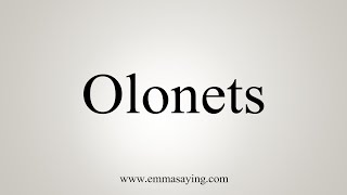 How To Say Olonets [upl. by Virgilia]