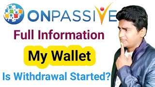 Full Information about My Wallet🔷Is Withdrawal Started Must Watch amp Share ONPASSIVE [upl. by Lias]