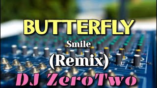 BUTTERFLY SMILE  REMIX  DJ ZeroTwo [upl. by Alleras917]