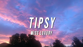 Miss Luxury  Tipsy Lyrics [upl. by Edea]