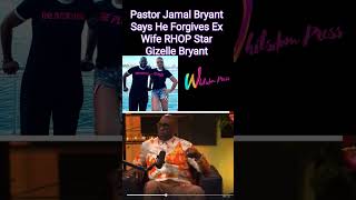 Pastor Jamal Bryant says he forgives exwife rhop star Gizelle shorts [upl. by Adneram]