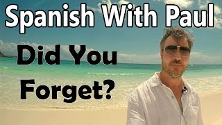 Did You Forget Learn Spanish With Paul [upl. by Surat]