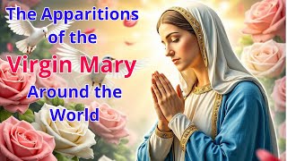 The Apparitions of the Virgin Mary Around the World [upl. by Goodrich]