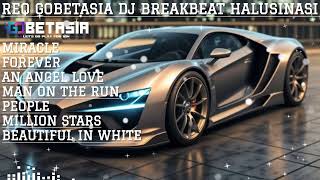 REQ GOBETASIA HALUSINASI MIXTAPE MIRACLE FULL BASS [upl. by Nnyleahs]