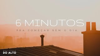 COMECE O DIA COM DEUS  6 MINUTOS PRA COMEÇAR BEM O DIA Motivação do Alto [upl. by Bowe]