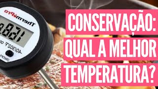 67  CONSERVAÇÃO DE ALIMENTOS QUAL A MELHOR TEMPERATURA [upl. by Ellerrad]