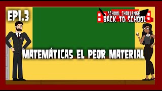 School Challenge Back To School  Epi3 quotMatemáticas el peor materialquot [upl. by Garrick180]