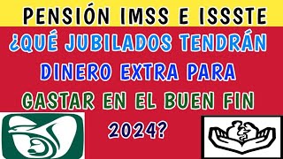 Pensión IMSS e ISSSTE ¿Qué jubilados tendrán dinero extra para gastar en El Buen Fin 2024 [upl. by Kerwon313]