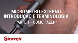 Starrett Como fazer Micrômetro Externo Introdução e Terminologia  Parte 1 [upl. by Maxma]