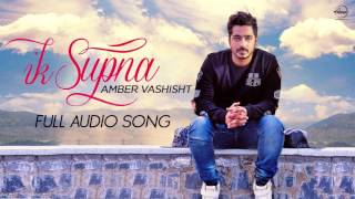 Ik Supna Full Audio Song  Amber Vashisht  Latest Punjabi Song 2016  Speed Records [upl. by Trainor]