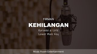 FIRMAN  KEHILANGAN  KARAOKE amp LIRIK LOWER MALE KEY [upl. by Ragas236]