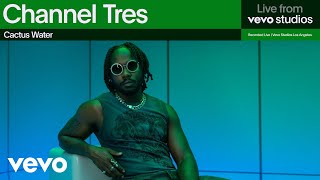 Channel Tres  Cactus Water  Live From Vevo Studios [upl. by Aicatsanna]