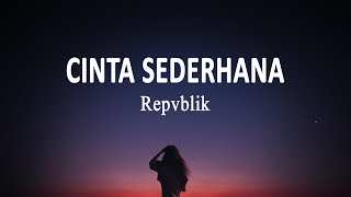 Repvblik  Cinta Sederhana Lirik Lagu [upl. by Cheslie]