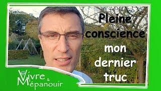 Pleine conscience mon nouveau truc [upl. by Svetlana622]