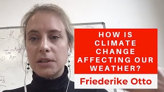 Friederike Otto How is Climate Change affecting our Weather [upl. by Aciraa140]