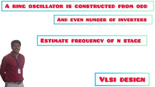 For a ring oscillator estimate frequency for N stage if number of inverter is odd or even [upl. by Haeli]