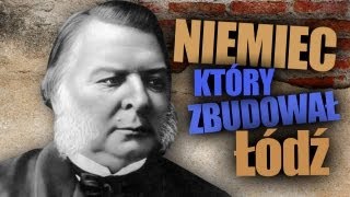 Niemiec który zbudował Łódź  AleHistoria odc 54 [upl. by Fenn421]