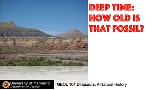 Lecture 6 Fossils amp Fossilization concl Deep Time How Old is That Fossil Part 1 [upl. by Anertac494]