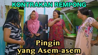 PENGEN YANG ASEM  ASEM  KONTRAKAN REMPONG EPISODE 737 [upl. by Aluor]