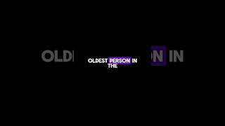 Ever Wondered The Oldest Person in the World [upl. by Olson984]