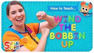 Wind The Bobbin Up   More Kids Songs  Super Simple Songs [upl. by Einner817]