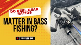 Do Reel Gear Ratios Matter in Bass Fishing [upl. by Nomal111]