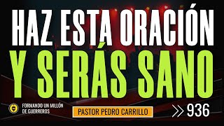 🔴 PEDRO CARRILLO 936 ♦️ quotHAZ ESTA ORACIÓN Y SERÁS SANOquot [upl. by Leonard]