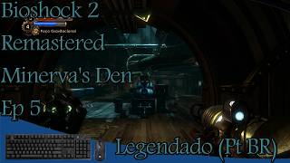 Bioshock 2 Remastered Minervas Den Ep 5 Legendado Pt BR [upl. by Eisak]