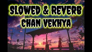 Chan Vekhya   Slowed  Reverb   New Punjabi Slowed Song  New Slowed Song  Punjabi Slowed Song [upl. by Fenton]