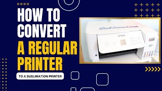 How to Convert a Regular Printer to a Sublimation Printer  Epson Ecotank 2800 [upl. by Nylrac440]